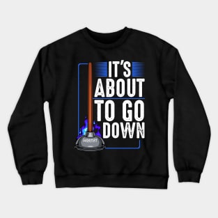 Plumber - It's About To Go Down - Funny Plumbing Saying Crewneck Sweatshirt